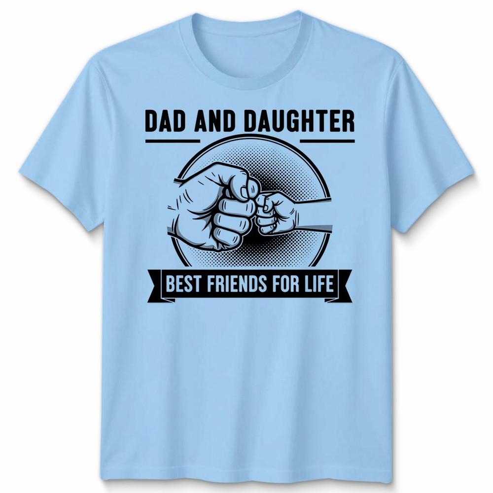 Dad And Daughter Unisexs T Shirt Best Friends For Life Funny Fathers Day Gift S