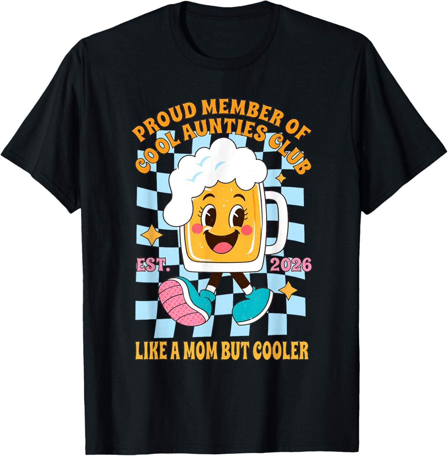 Cool Aunties Club Funny Aunt Like A Mom But Cooler Family Unisex T-Shirt XXXL