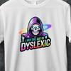 I Put The Gay In Dyslexic Funny Offensive Meme Bootleg Graphic T Shirt, Unhinged Shirt, Cursed T Shirt, Gen Z Gifts, Oddly Specific T Shirt