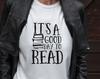 Its a Good Day To Read, Book Readers Tshirt, Readers Shirt, Fun Tshirt, Book Lovers Gift, Book Lovers Tshirt