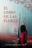 Kniha El Limbo De Las Flores : Una Novela De Misterio Y Suspense Ambientada En El Norte De Espana