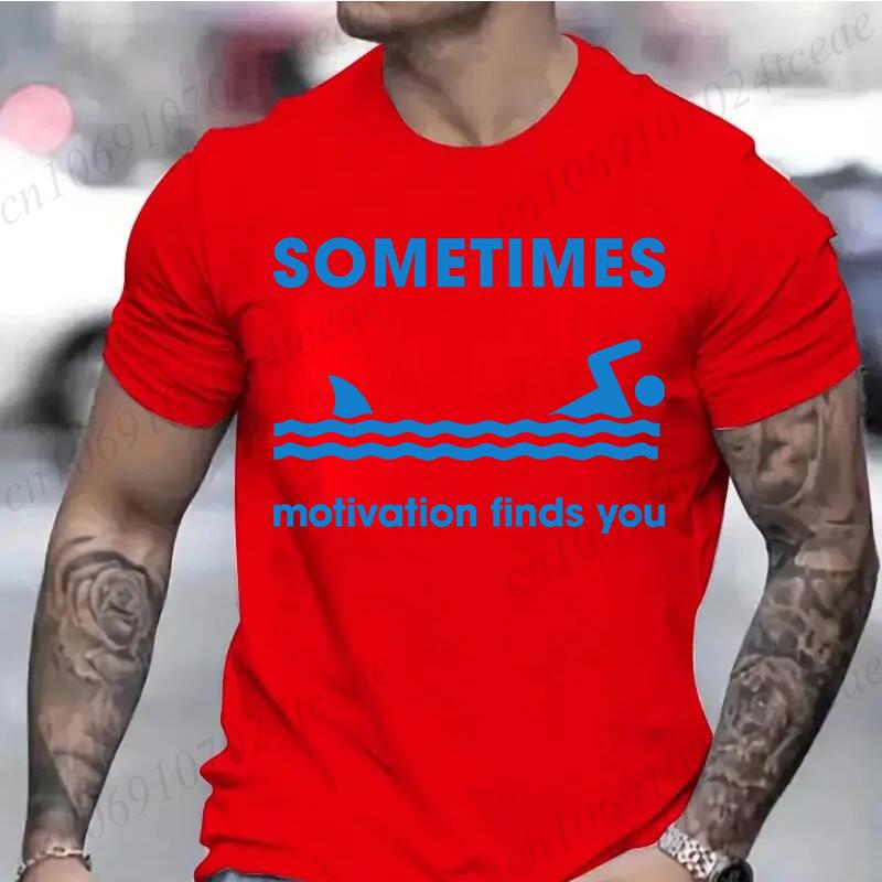 Mens Short Sleeve Tee 2025 New Summer T Shirt Men Breathable Sometimes Motivation Finds You Leisure Sports Outdoor Clothing S