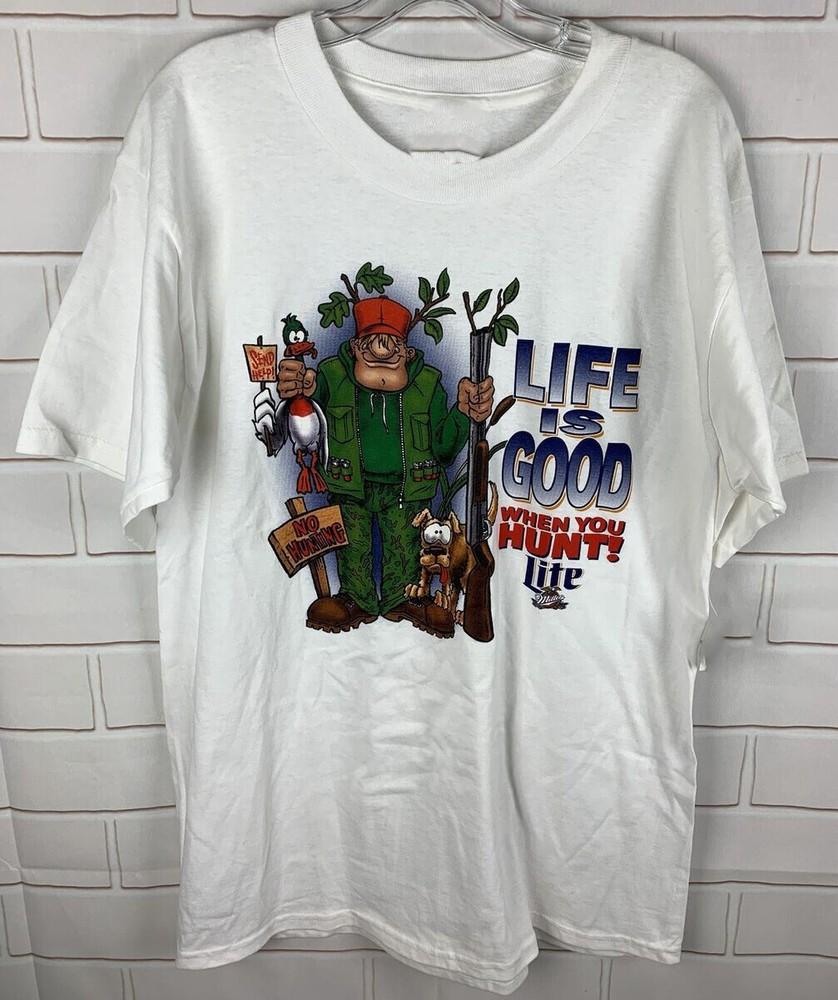 Miller Lite Beer Life Is Good When You Hunt Cotton T-shirt All Sizes VN2387 Unisex T-Shirt M
