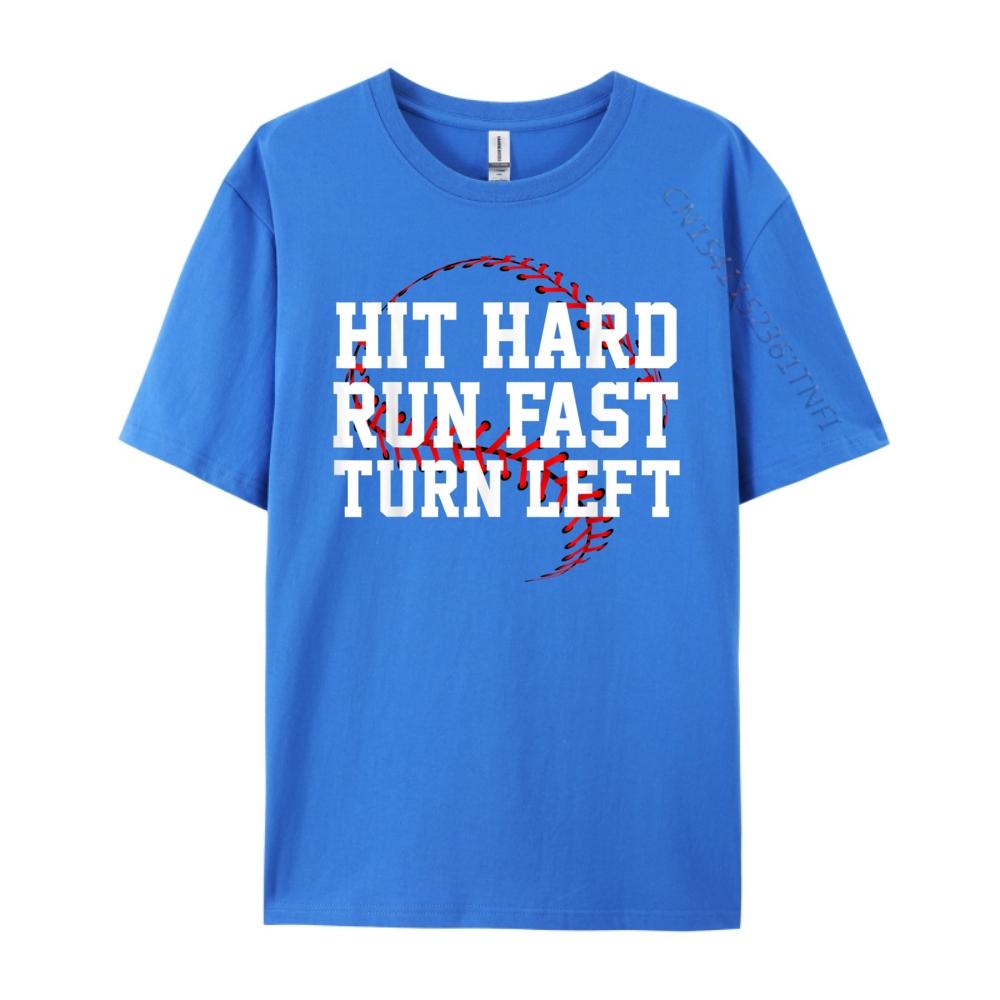 Hit Hard Run Fast Turn Left Funny Baseball Gift Funny T Shirts Oversized T Shirt Men Valentines Day