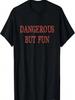 Dangerous But Fun Bad Boys Hilarious Humor T-Shirt