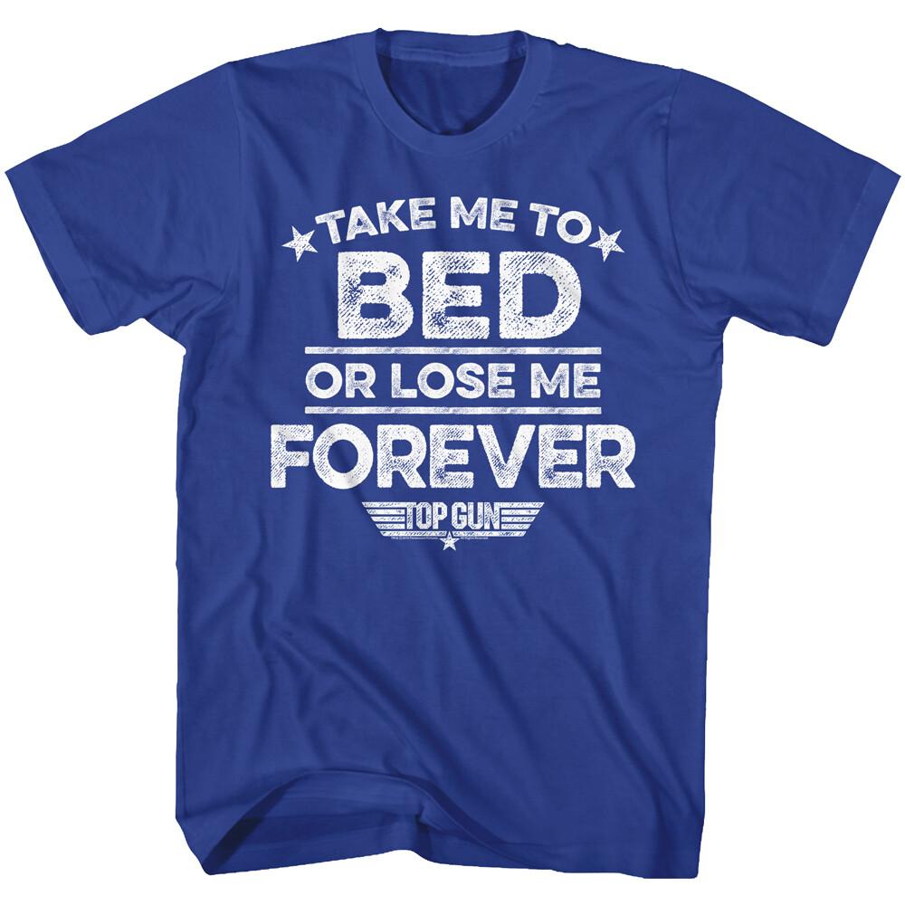 Top Gun Movie Quote Take Me To Bed Or Lose Me Forever Men T Shirt XXL