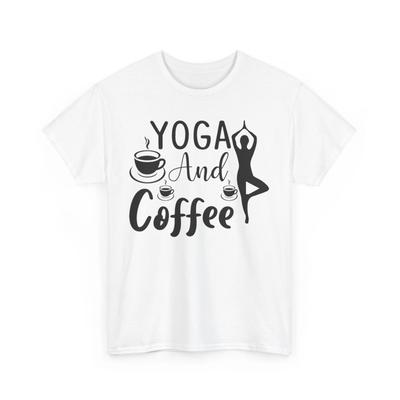 Yoga And Coffee T-Shirt - Funny Tee To Make Everyone Smile