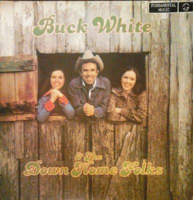 LP Record BUCK WHITE & THE DOWN HOME FOLKS - Buck White & The Down Home Folks SAVE33 Fundamental Mus UK Folk Used