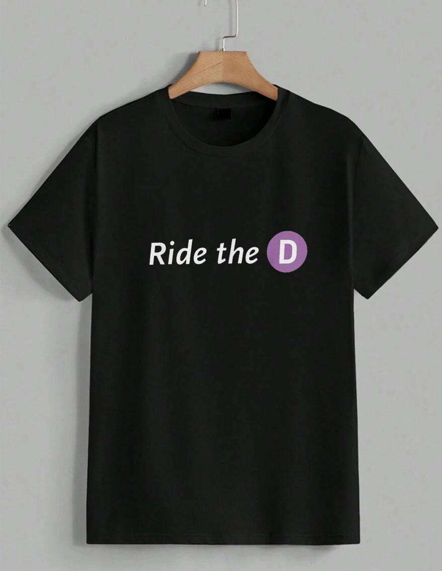 Ride The D T-Shirt NYC New York Subway Metro Funny Graphic Humor Tee Unisex XXXXL