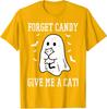 Halloween Forget Candy Give Me Cat Costume Unisex TShirt