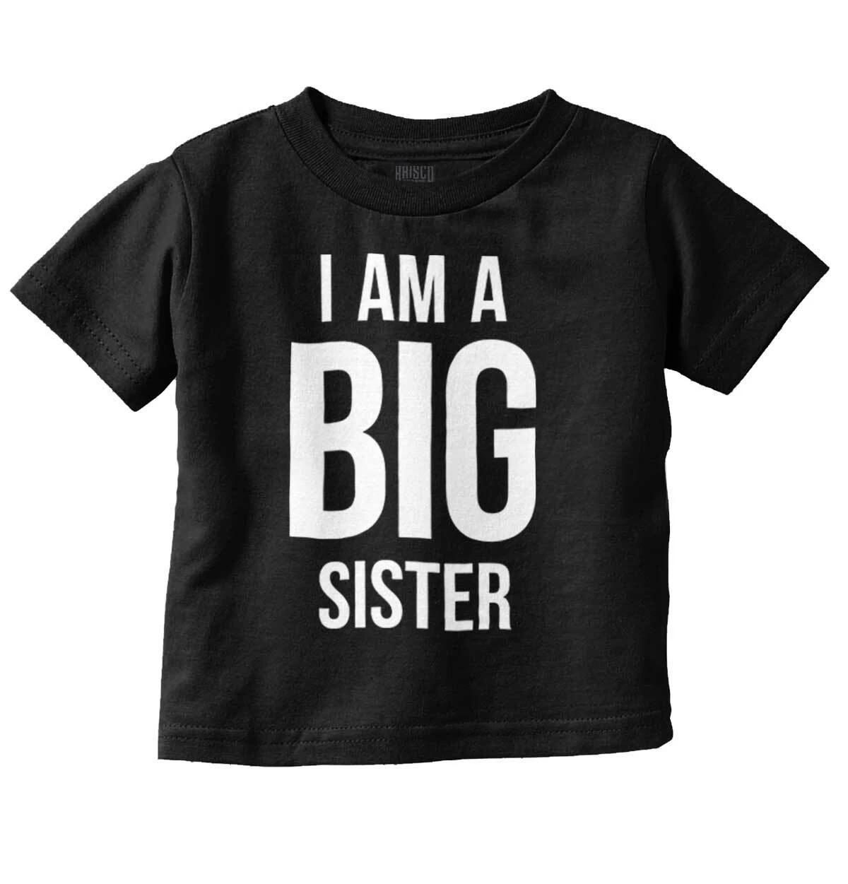 I Am A Big Sister Older Daughter Shower Gift Girls Toddler Kids Youth T Shirt XXXXL