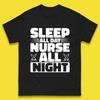 Sleep All Day Nurse All Night Mens T-Shirt Womens Tops Tees
