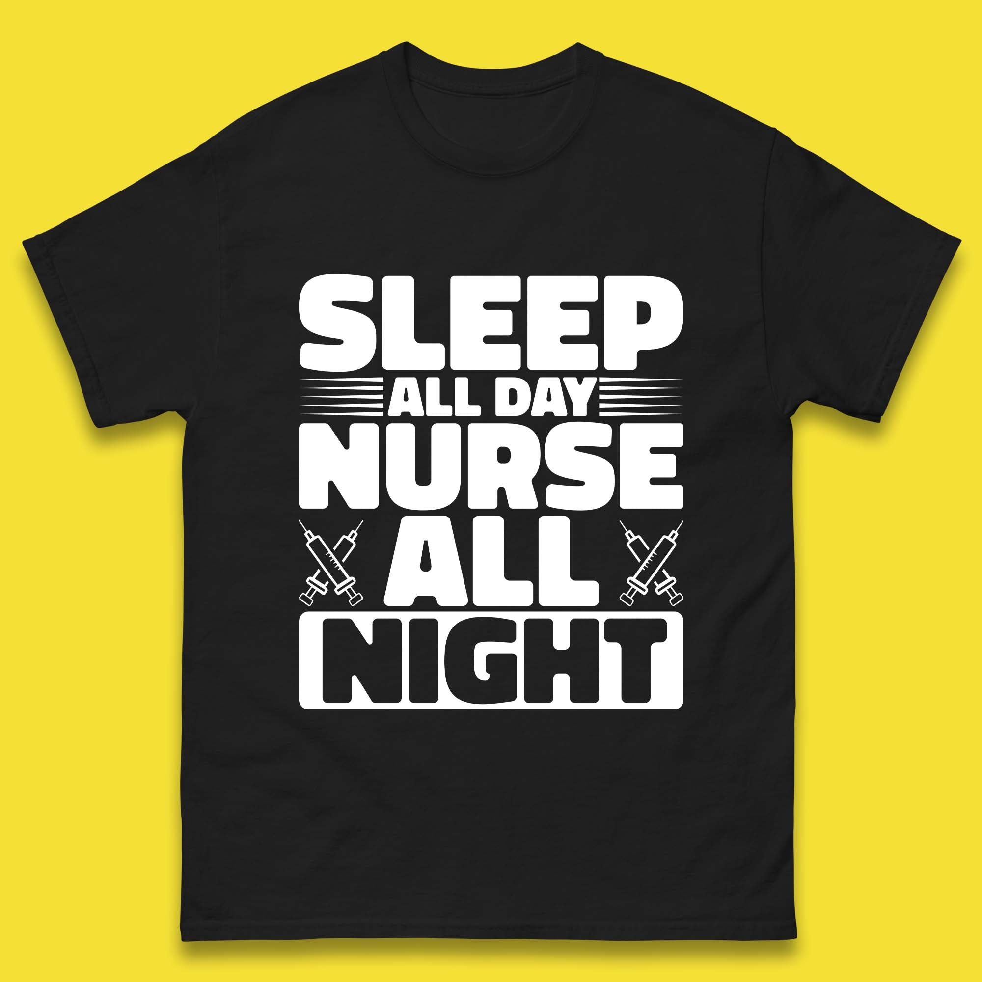 Sleep All Day Nurse All Night Mens T-Shirt Womens Tops Tees L