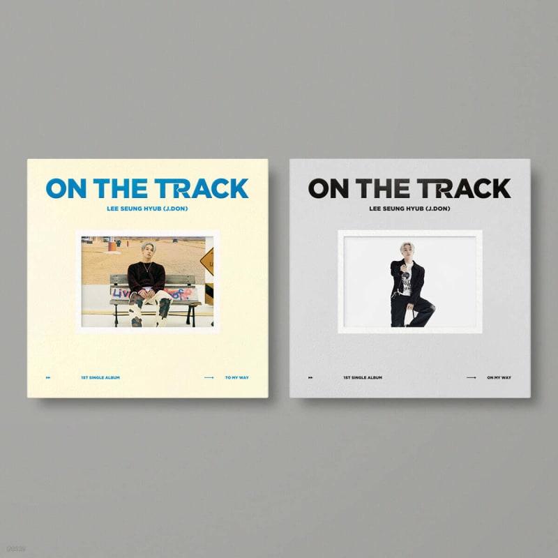 

Lee Seung Hyeop (J.DON) - ON THE TRACK [To My Way or On My Way ver. Random delivery]