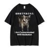 I Am Contaminated with Radiation Funny Japanese Cat Meme T Shirts Unisex Fashion Hip Hop Cotton Short Sleeve Tshirts Streetwear