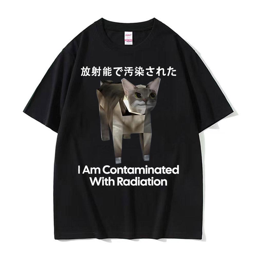 I Am Contaminated with Radiation Funny Japanese Cat Meme T Shirts Unisex Fashion Hip Hop Cotton Short Sleeve Tshirts Streetwear