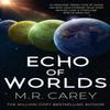 Echo of Worlds by M. R. Carey Paperback Book 9780356518084