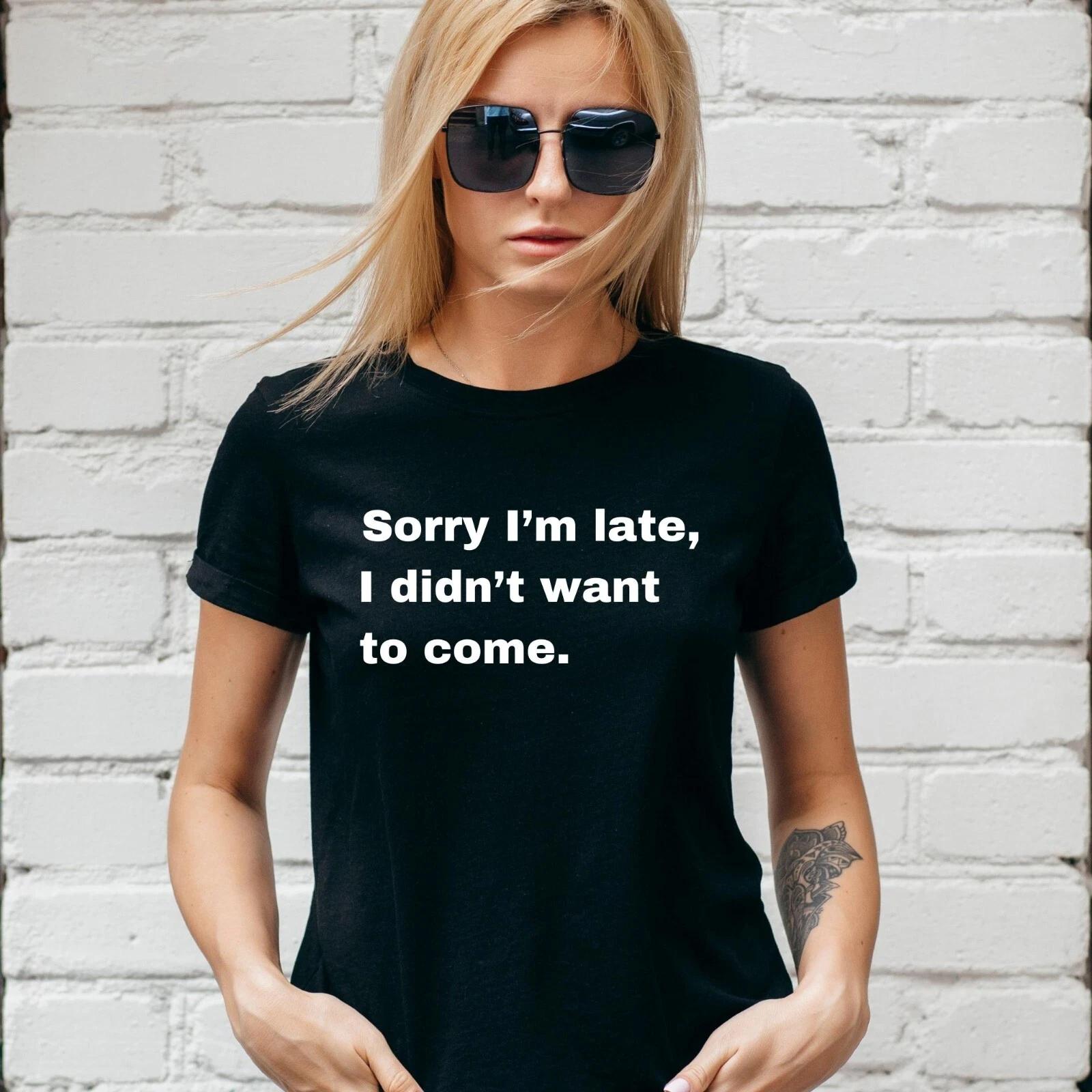 SORRY IM LATE T-Shirt, FUNNY SLOGAN, CUTE, GAMER, NEEK, Unisex and Lady Fit M