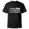 I Have CDO Funny Sarcastic Humor Graphic T-Shirt Unisex Tee