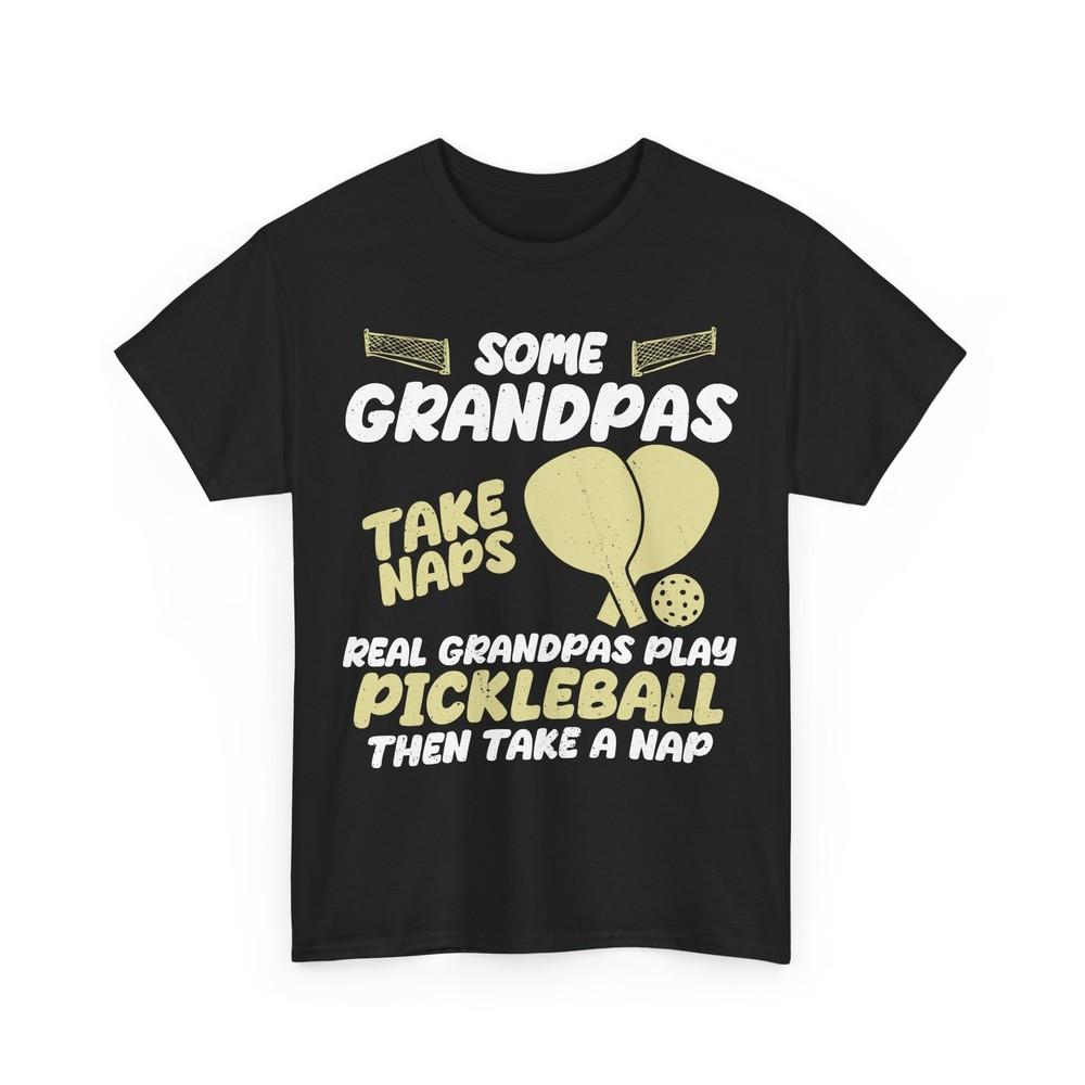 Pickleball Shirt, Real Grandpa Play Pickleball Then Take a Nap Pickleball Shirt