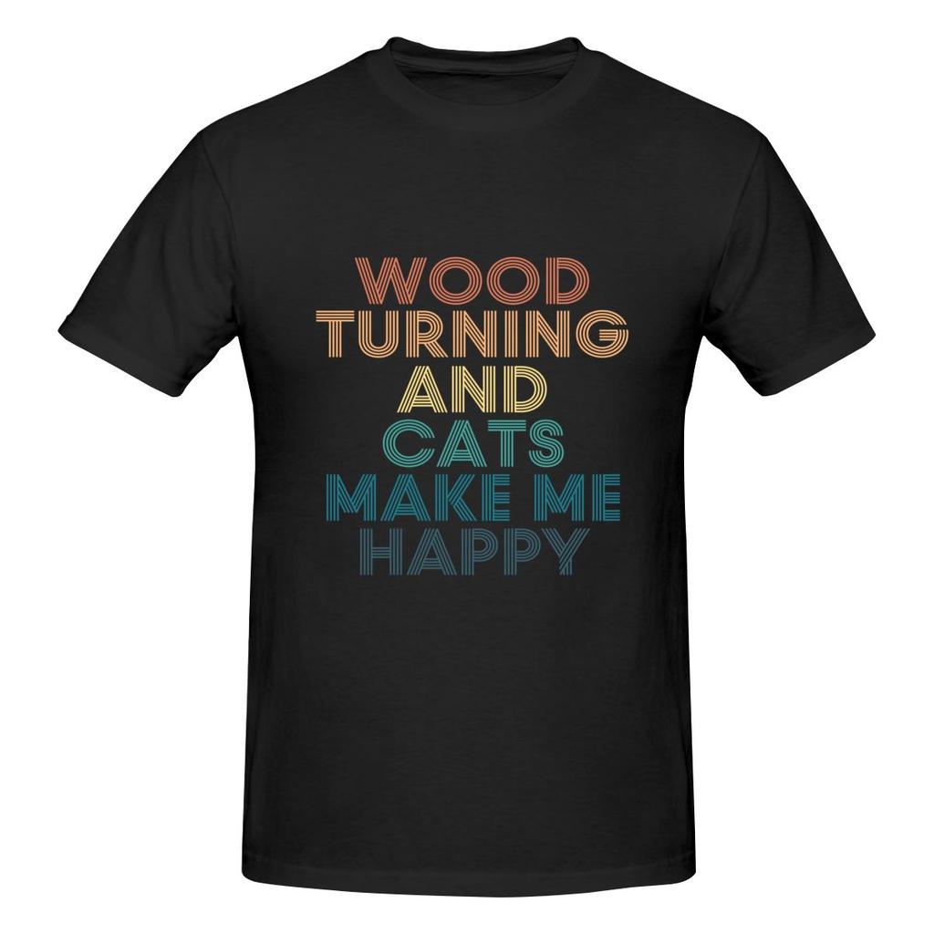 Wood Turning And Cats Make Me Happy Sweatabsorbing Tshirt Sweetcool Vibe Antipilling Tee