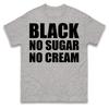Black No Sugar No Cream Coffee Lover Graphic TShirt Unisex Unisex Minimalist Slogan Casual Short Sleeve Cotton Tops