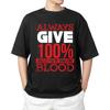 Always Give 100% Unless You're Donating Blood Shirt | Unisex Short Sleeve Black