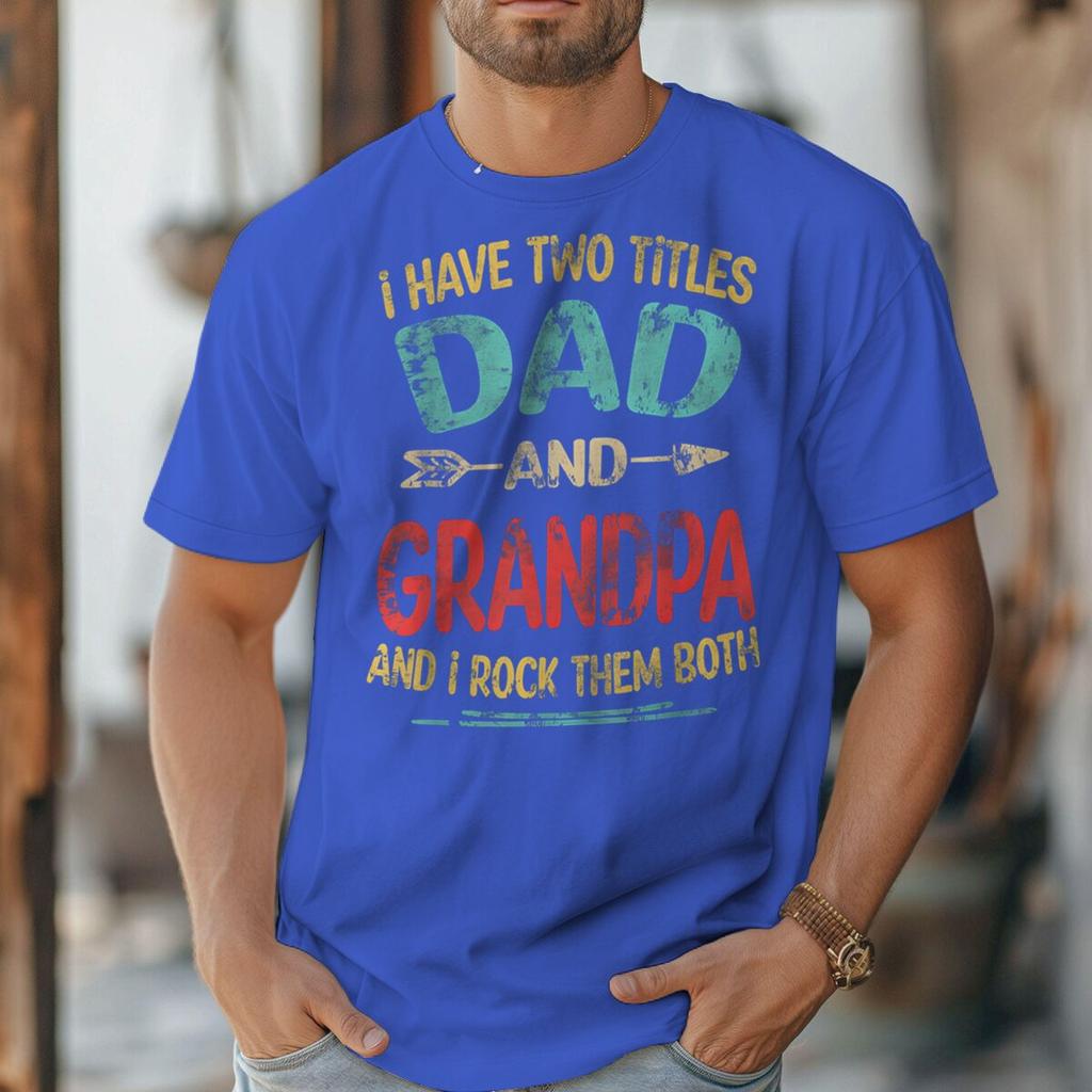 I Have Two Titles Dad And Grandpa Retro Tshirt Fathers Day Fun Daddy Tshirt Unisex Oneck Tees Male Tshirt Gift