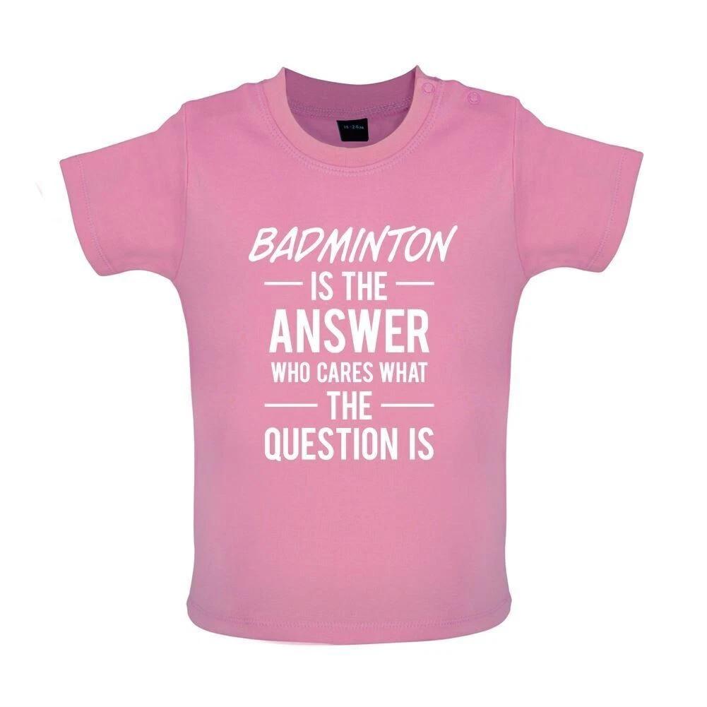Badminton Is The Answer - Baby Kids Boys Girls Unisex T-Shirt / Babygrow - Player Equipt Love 110