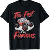 RC Car Remote Control Racing Too Fast To Be Furious T-Shirt