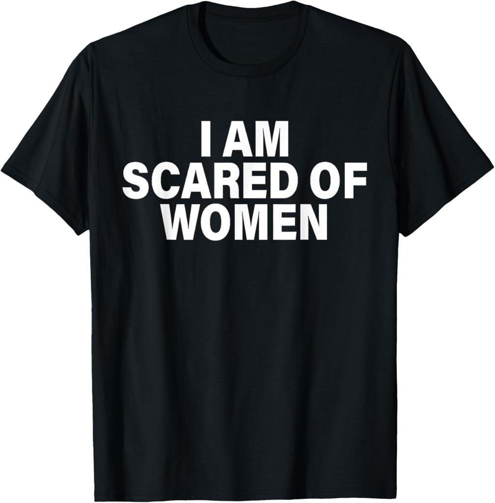 NEW Funny I Am Scared Of Talking To Women for every man Best Tee T-Shirt