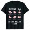 Unisex TShirt Funny Axolotl Shirt Things I Do in My Spare Time Tee Loose Tops T Shirt Unisex Short Sleeve Summer Harajuku Tshirt