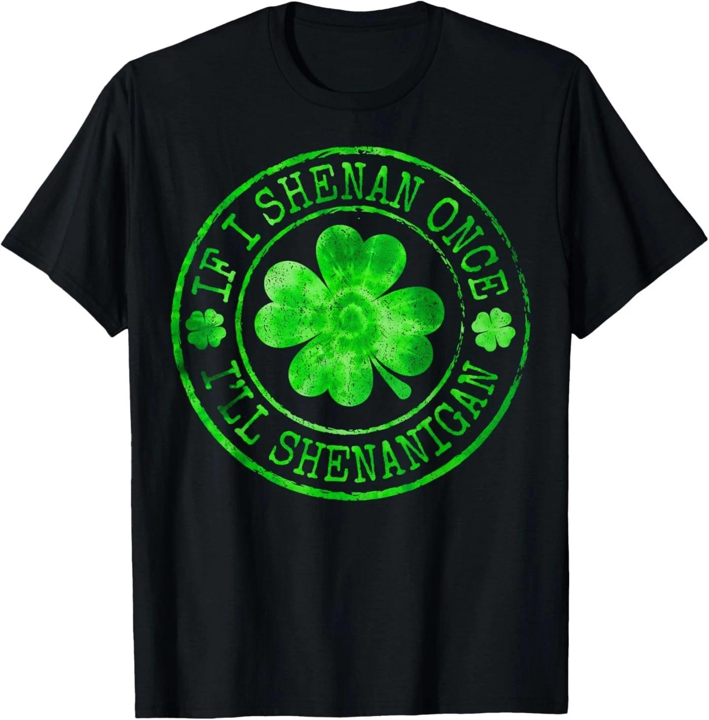 Shamrock If I Shenan Once I ll Shenanigan St Patricks Day T-Shirt L