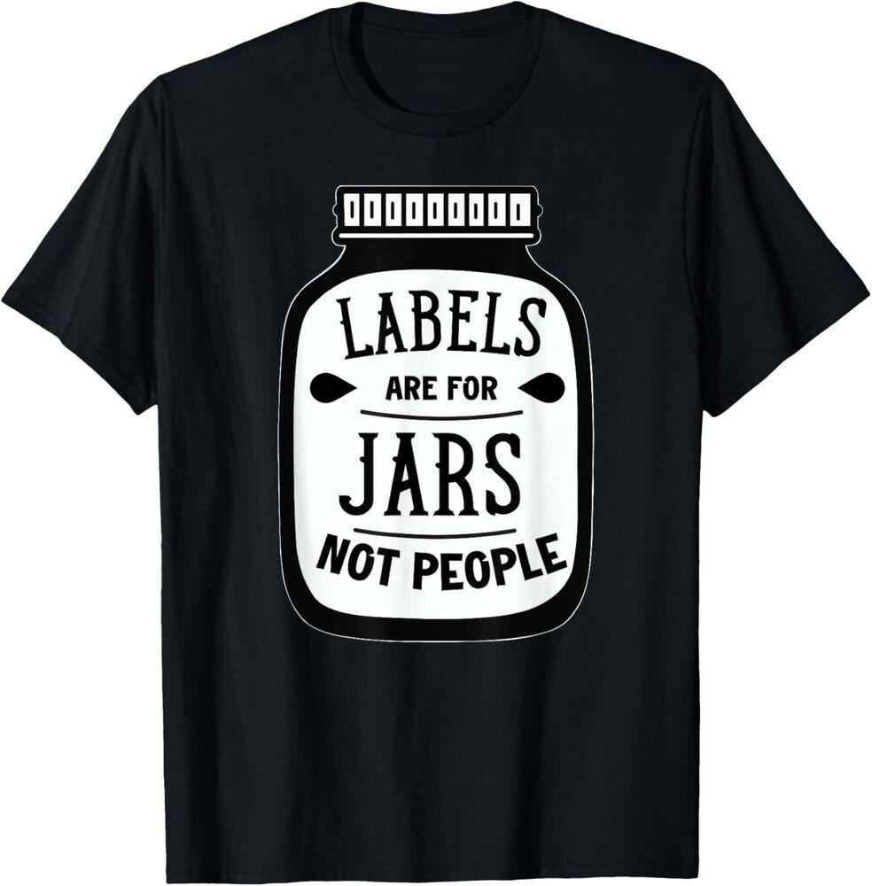 Labels are for jars not people T-Shirt Unisex T-Shirt XL