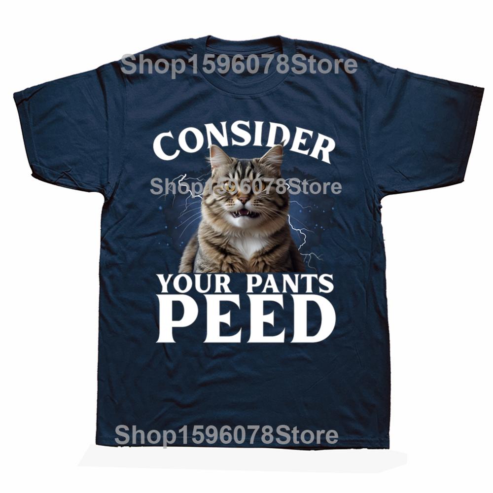 Consider Your Pants Peed Funny Freak Cat Graphic Tshirts Men Womens Fashion Casual Tshirt 100 Cotton Loose Oversized T Shirt