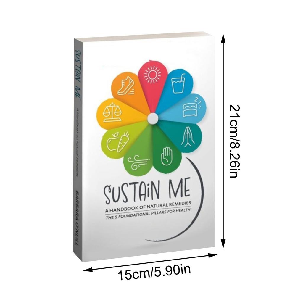 Sustain Me A Handbook of Natural Remedies the 9 Foundational Pillars and Micro Organisms Role for Health