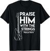 Praise Him - Christian Worship - Bass Guitar Player T-shirt