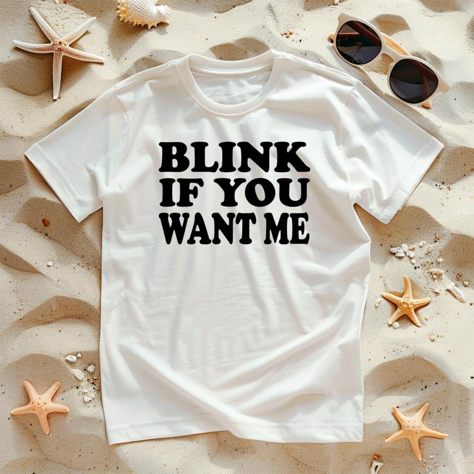 Blink If You Want Me - Unisex T-Shirt S