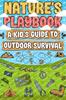 The Nature's Playbook : A Kid's Guide To Outdoor Survival Book
