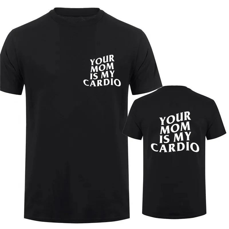 Shirt Your Mom Is My Cardio Hilarious Gym T-Shirt Humor Funny Sarcastic Sayings Joke Graphic Tee Tops Fitness Exercise Outfits