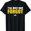 Y'all Must Have Forgot CTE Funny MMA Inside Joke T-Shirt