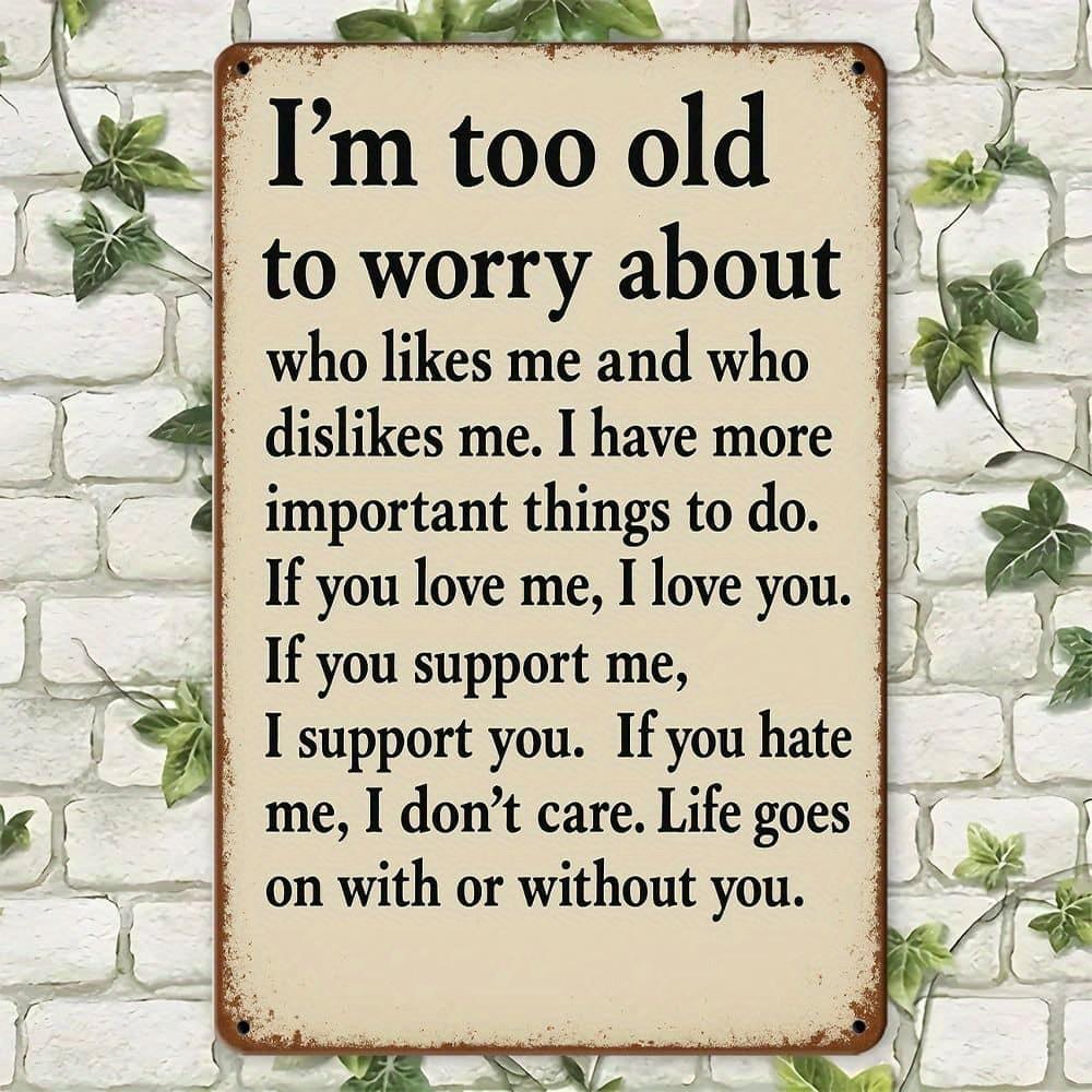 "Too Old To Worry" Metal Sign - 20.32x30.48cm Sarcastic Retro Decor for Outdoor & Cafe Walls