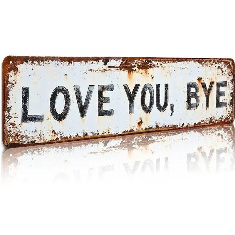 

A60zretro Tin Plaque Metal Sign Vintage Love You Bye Bye 2D Flat Wall Decor For Home Bar Cafe Garage- Random Hole Stylemay