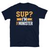 Sup I'm the Minister Wedding Marriage Officiant Short-Sleeve Unisex T-Shirt