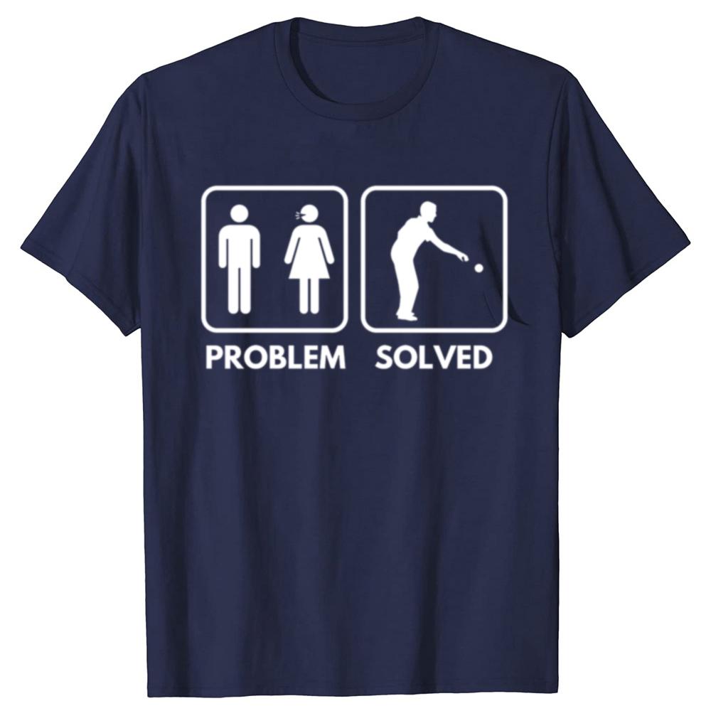 Novelty Petanque Problem Solved T Shirts Graphic Streetwear Short Sleeve Birthday Gifts Summer Style Tshirt Mens Clothing
