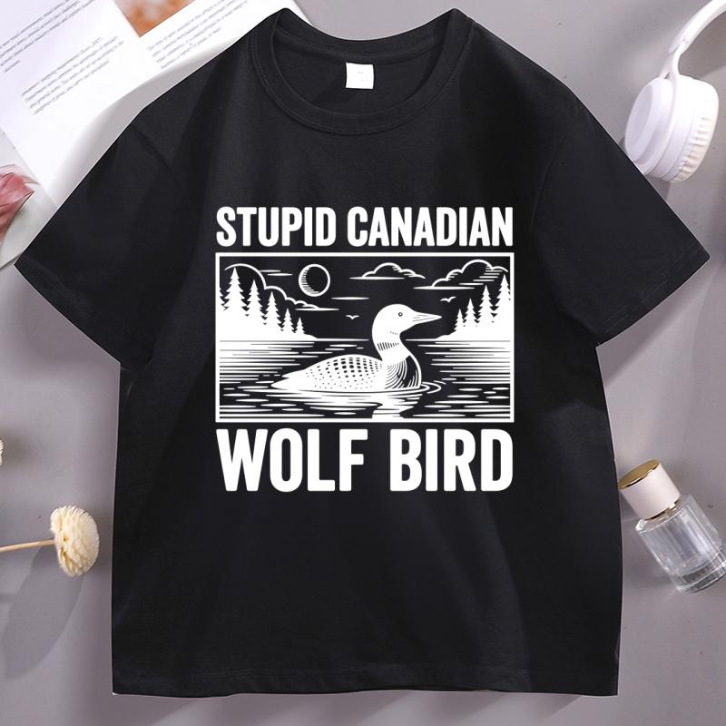 Stupid Canadian Wolf Bird T Shirts Funny Loon Bird Grapic Tee Unisex Women Movie Short Sleeve Tshirt Casual Breathable Tshirts