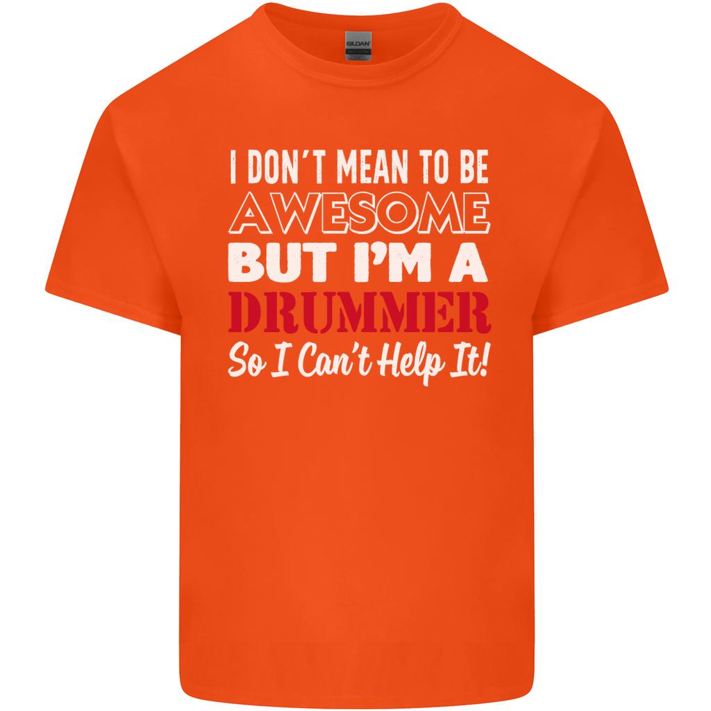 I Dont Mean Im a Drummer Drumming Drum Unisexs Light Cotton TShirt