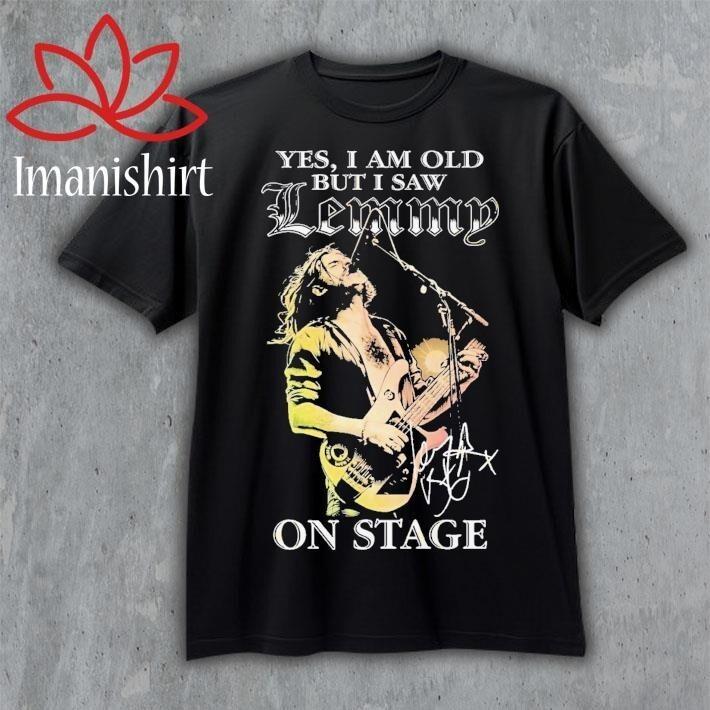 Official Yes I am old but I saw lemmy on stage signature 2025 shirt Unisex T-Shirt L