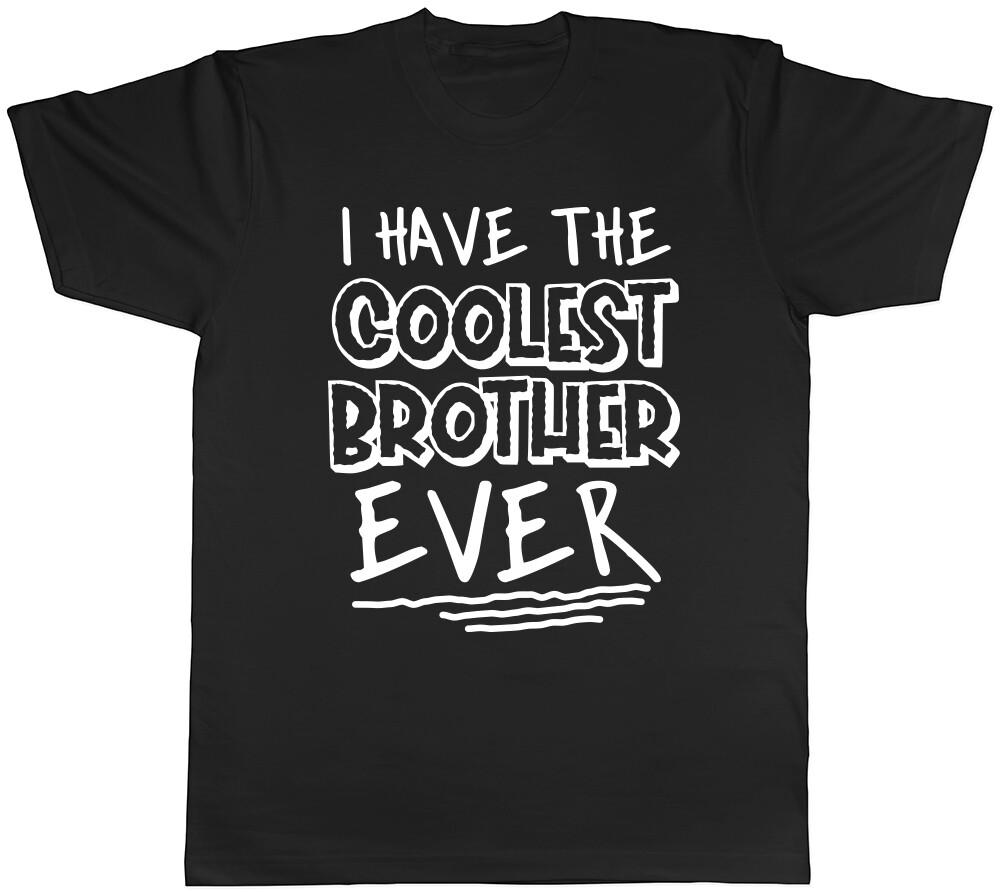 I Have the Coolest Brother Ever Unisexs Unisexs Ladies TShirt Tee
