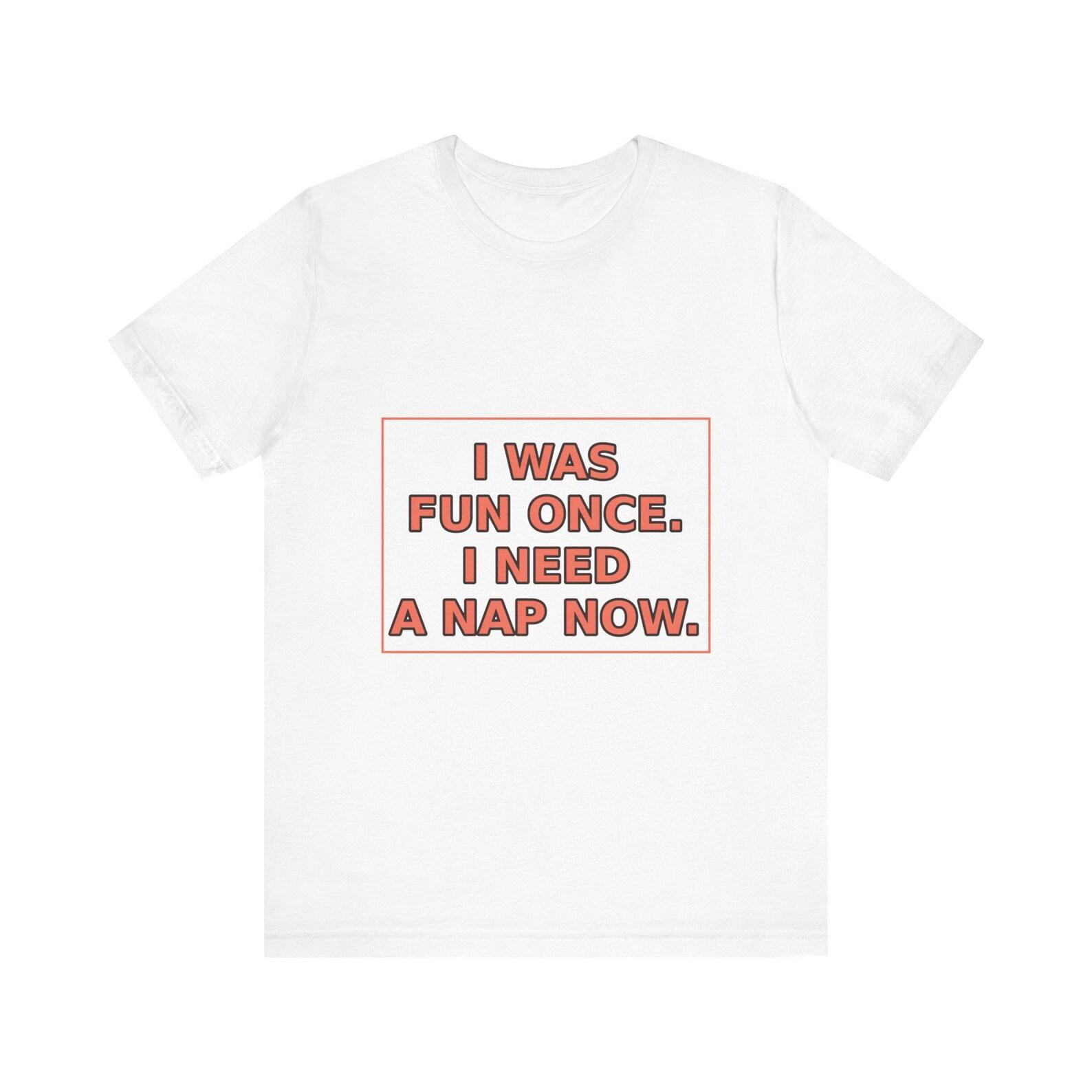 Introvert Humor T-Shirt: I Was Fun Once, Need Nap Now – Antisocial Gift M